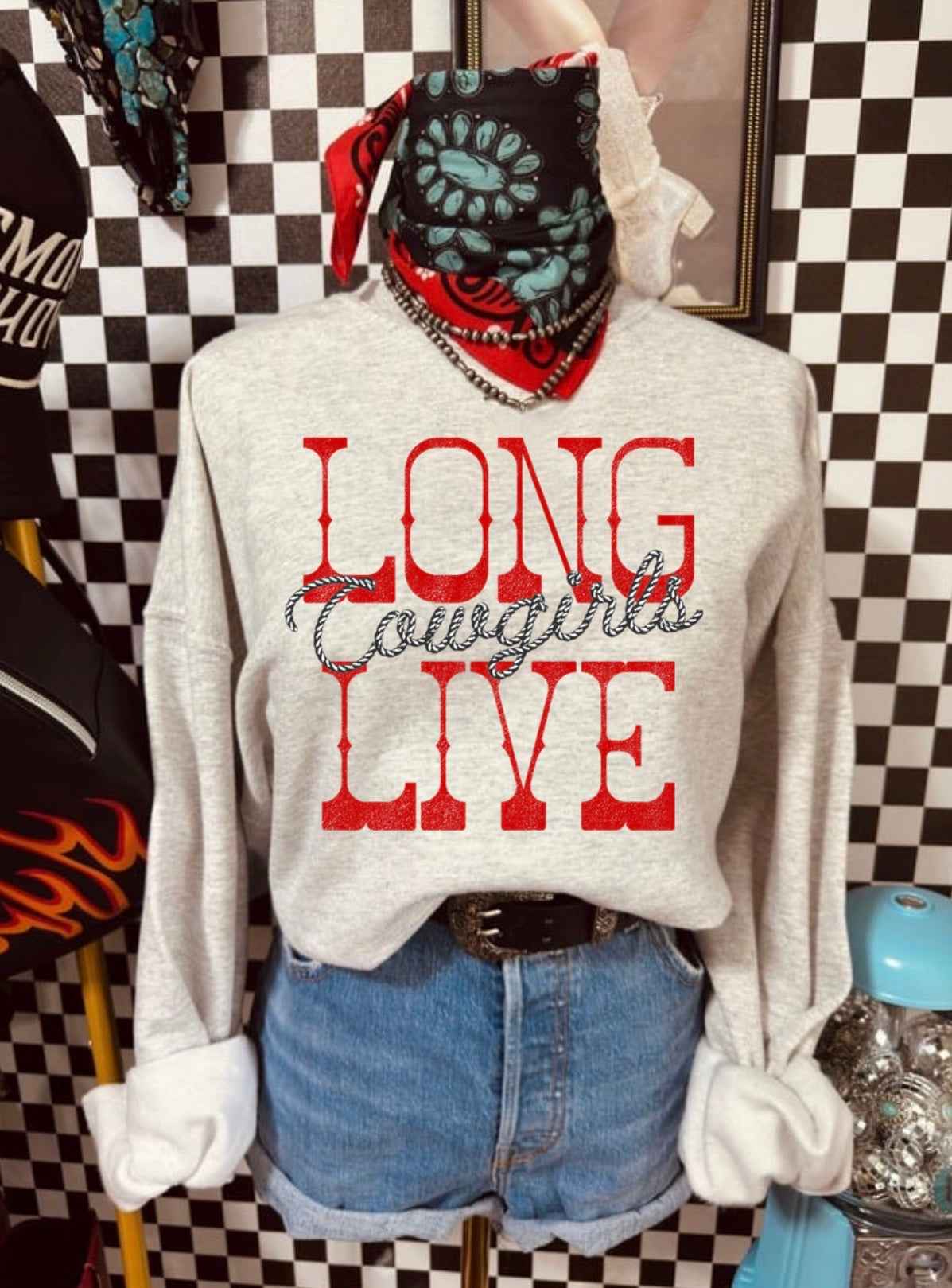 Long Live Cowgirls Sweatshirt