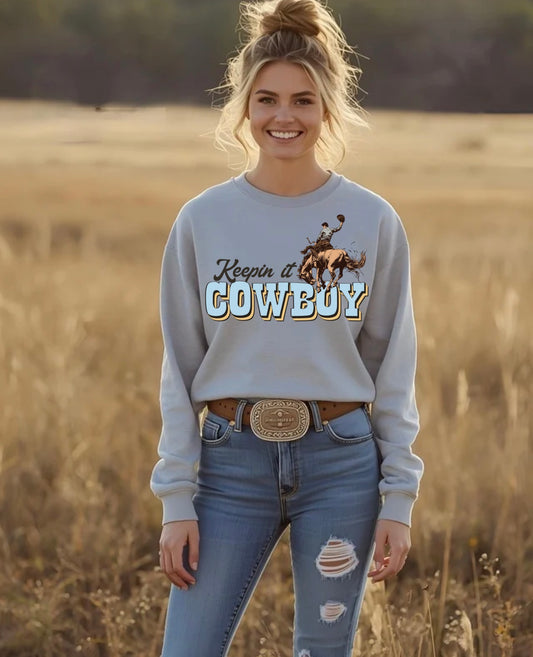 Keepin’ it Cowboy sweatshirt