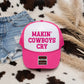 Makin’ Cowboys Cry Trucker Hat